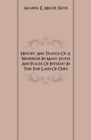 History And Travels Of A Wanderer In Many States And Places Of Interest In This Fair Land Of Ours артикул 7497c.